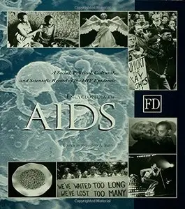 Encyclopedia of AIDS: A Social, Political, Cultural, and Scientific Record of the HIV Epidemic by Raymond A. Smith