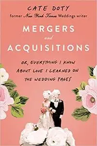 Mergers and Acquisitions: Or, Everything I Know About Love I Learned on the Wedding