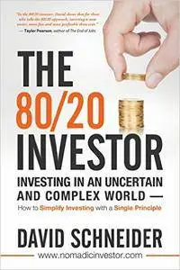 The 80/20 Investor: Investing in an Uncertain and Complex World