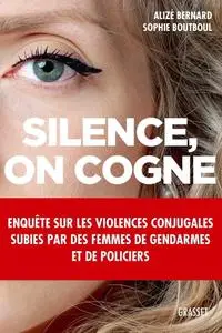 Sophie Boutboul, Alizé Bernard, "Silence, on cogne: Enquête sur les violences conjugales subies par des femmes de gendarmes et