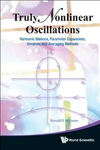"Truly Nonlinear Oscillations: Harmonic Balance, Parameter Expansions, Iteration..." by Ronald E. Mickens (Repost)