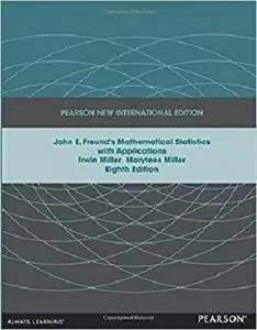 John E. Freund's Mathematical Statistics with Applications: Pearson New International Edition