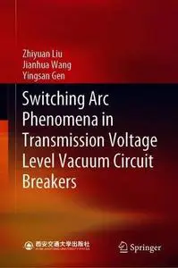 Switching Arc Phenomena in Transmission Voltage Level Vacuum Circuit Breakers (Repost)