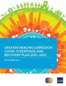 «Greater Mekong Subregion COVID-19 Response and Recovery Plan 2021–2023» by Asian Development Bank