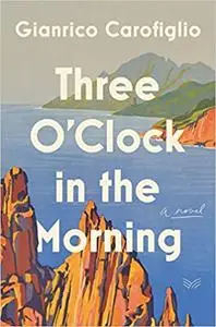 Three O'Clock in the Morning: A Novel