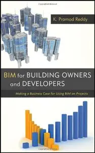 BIM for Building Owners and Developers: Making a Business Case for Using BIM on Projects (repost)