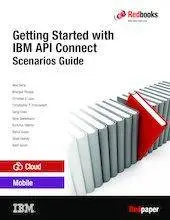 Getting Started with IBM API Connect: Scenarios Guide