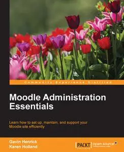 «Moodle Administration Essentials» by Gavin Henrick