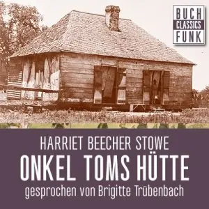 Harriet Beecher-Stowe - Onkel Toms Hütte