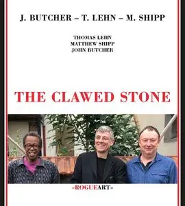 John Butcher, Matthew Shipp & Thomas Lehn - The Clawed Stone (2020)