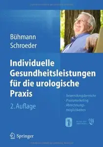 Individuelle Gesundheitsleistungen für die urologische Praxis: Anwendungsbereiche - Praxismarketing - Abrechnungsmöglichkeiten