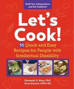 Let's Cook!: 55 Quick and Easy Recipes for People with Intellectual Disability, Revised Edition