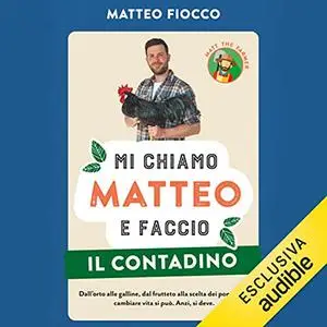 «Mi chiamo Matteo e faccio il contadino» by Fiocco Matteo