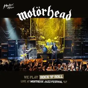 Motörhead - We Play Rock 'N' Roll: Live At Montreux Jazz Festival '07 (2023)