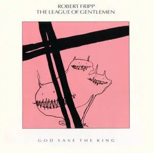 Robert Fripp & The League Of Gentlemen - God Save the King [1985]
