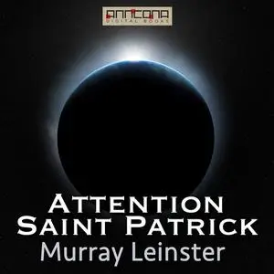 «Attention Saint Patrick» by Murray Leinster