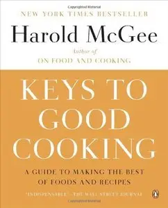 Keys to Good Cooking: A Guide to Making the Best of Foods and Recipes (Repost)
