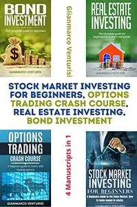 Stock Market Investing for Beginners, Options Trading Crash Course, Real Estate Investing, Bond Investment