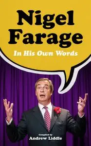 «Nigel Farage in His Own Words» by Andrew Liddle