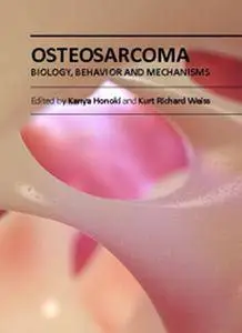 "Osteosarcoma: Biology, Behavior and Mechanisms" ed. by Kanya Honoki and Kurt Richard Weiss