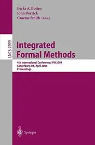 Integrated Formal Methods: 4th International Conference, IFM 2004, Cnaterbury, UK, April 4-7, 2004. Proceedings (Repost)