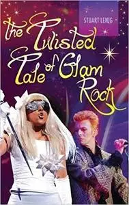 The Twisted Tale of Glam Rock