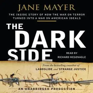 The Dark Side: The Inside Story of How The War on Terror Turned into a War on American Ideals (Audiobook)