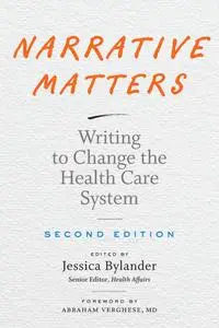 Narrative Matters: Writing to Change the Health Care System, 2nd Edition