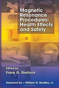 Magnetic Resonance Procedures: Health Effects and Safety