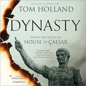 Dynasty: The Rise and Fall of the House of Caesar [Audiobook] (Repost)