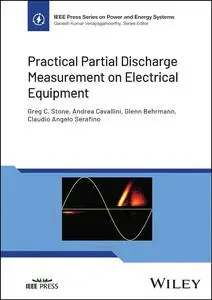 Practical Partial Discharge Measurement on Electrical Equipment (IEEE Press on Power and Energy Systems)