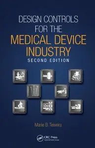 Design Controls for the Medical Device Industry, Second Edition