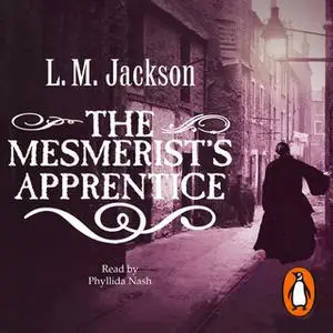 «The Mesmerist's Apprentice» by L.M. Jackson