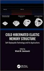 Cold Hibernated Elastic Memory Structure: Self-Deployable Technology and Its Applications