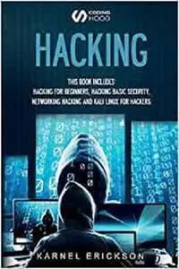 Hacking: 4 Books in 1- Hacking for Beginners, Hacker Basic Security, Networking Hacking, Kali Linux for Hackers