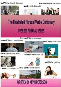The Illustrated Phrasal Verb Dictionary: OVER 600 PHRASAL VERBS