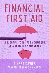 Financial First Aid: Essential Tools for Confident, Secure Money Management