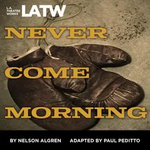«Never Come Morning» by Paul Peditto,Nelson Algren