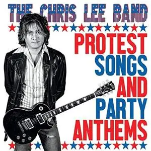 The Chris Lee Band - Protest Songs and Party Anthems (2019)