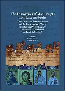 The Discoveries of Manuscripts from Late Antiquity: Their Impact on Patristic Studies and the Contemporary World