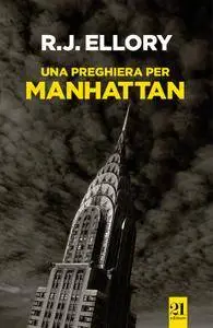 R.J. Ellory - Una preghiera per Manhattan