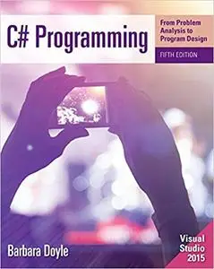 C# Programming: From Problem Analysis to Program Design 5th Edition