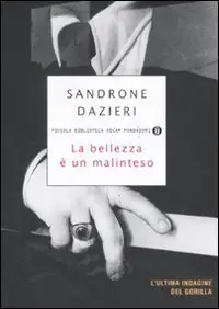 La bellezza è un malinteso di Sandrone Dazieri