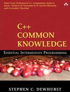 C++ Common Knowledge: Essential Intermediate Programming by  Stephen C. Dewhurst