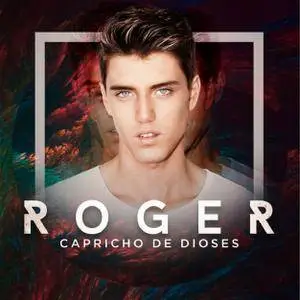 Roger - Capricho De Dioses (2017)