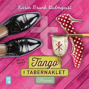 «Tango i tabernaklet» by Karin Brunk Holmqvist