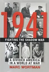 1941: Fighting the Shadow War: A Divided America in a World at War