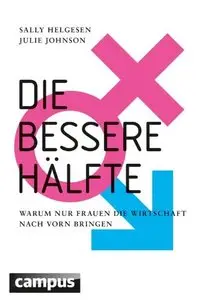 Die bessere Hälfte: Warum nur Frauen die Wirtschaft nach vorn bringen