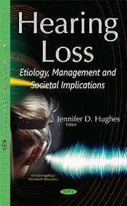 Hearing Loss : Etiology, Management and Societal Implications
