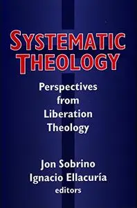 Systematic Theology: Perspectives from Liberation Theology